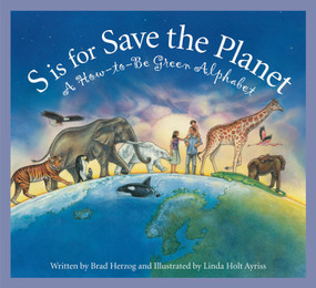 S is for Save the Planet (A How-To-Be Green Alphabet) by Brad Herzog, 9781585364282