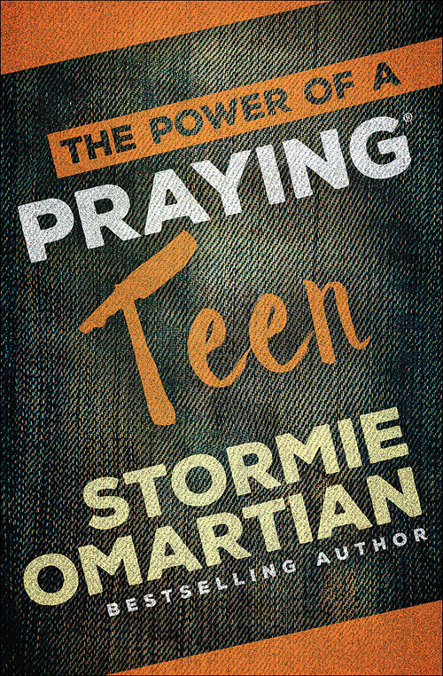The Power of a Praying Teen by Stormie Omartian, 9780736966016