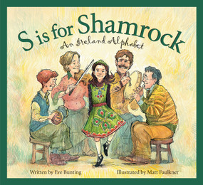 S is for Shamrock (An Ireland Alphabet) by Eve Bunting, Matt Faulkner, 9781585362905