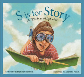 S is for Story (A Writer's Alphabet) by Esther Hershenhorn, Zachary Pullen, 9781585364398