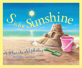 S is for Sunshine (A Florida Alphabet) by Carol Crane, Michael Glenn Monroe, 9781585360123