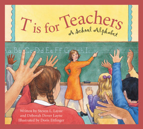 T is for Teachers (A School Alphabet) by Steven L. Layne, Deborah Dover Layne, Doris Ettlinger, 9781585361595