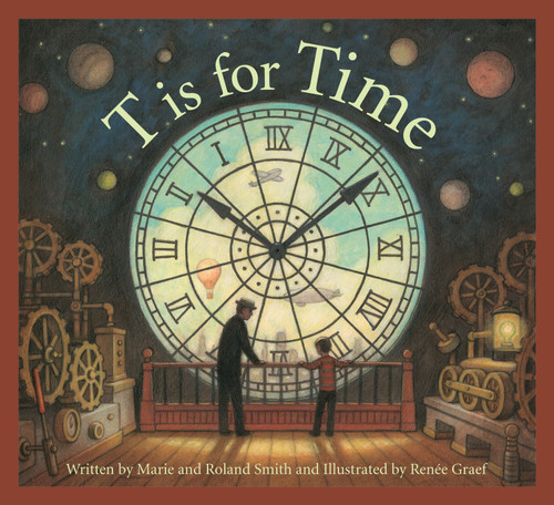 T is for Time by Roland Smith, Marie Smith, Renée Graef, 9781585365128