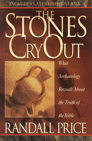 The Stones Cry Out (How Archaeology Reveals the Truth of the Bible) by Randall Price, 9781565076402