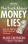 The Truth About Money Lies (Help for Making Wise Financial Decisions) by Russ Crosson, Kelly Talamo, Dan Cathy, 9780736945455
