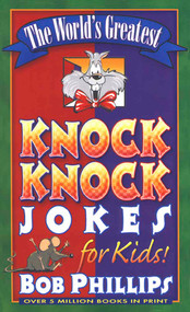 The World's Greatest Knock-Knock Jokes for Kids by Bob Phillips, 9780736902731
