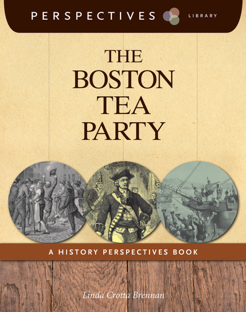 The Boston Tea Party (A History Perspectives Book) - 9781585369003 by Linda Crotta Brennan, 9781585369003