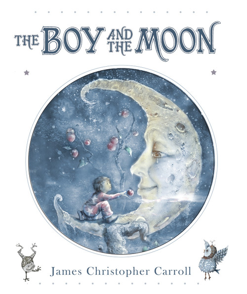 The Boy and the Moon by James Christopher Carroll, James Christopher Carroll, 9781585365210