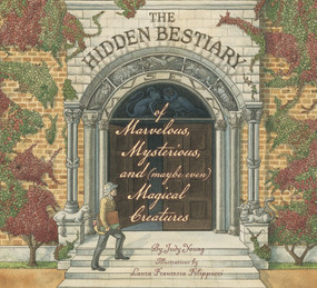 The Hidden Bestiary of Marvelous, Mysterious, and (Maybe Even) Magical Creatures by Judy Young, Laura Francesca Filippucci, 9781585364336