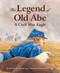 The Legend of Old Abe by Kathy-jo Wargin, Laurie Caple, 9781585362325