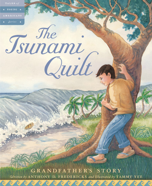 The Tsunami Quilt (Grandfather's Story) by Anthony D. Fredericks, Tammy Yee, 9781585363131