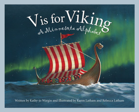 V is for Viking (A Minnesota Alphabet) by Kathy-jo Wargin, Rebecca Latham, Karen Latham, 9781585361250