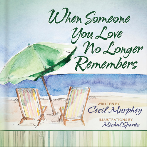 When Someone You Love No Longer Remembers by Cecil Murphey, Michal Sparks, 9780736938716