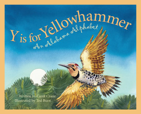 Y is for Yellowhammer (An Alabama Alphabet) by Carol Crane, Ted Burn, 9781585361182