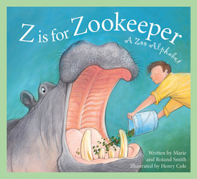 Z is for Zookeeper (A Zoo Alphabet) - 9781585363292 by Roland Smith, Marie Smith, Henry Cole, 9781585363292
