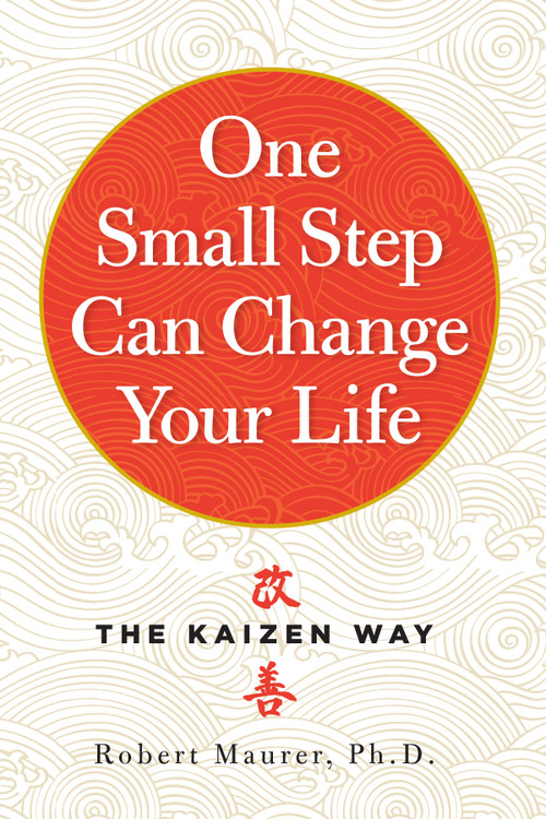 One Small Step Can Change Your Life (The Kaizen Way) - 9780761180326 by Robert Maurer Ph.D., 9780761180326