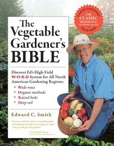 The Vegetable Gardener's Bible, 2nd Edition - 9781603424752 by Edward C. Smith, 9781603424752