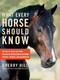 What Every Horse Should Know (A Training Guide to Developing a Confident and Safe Horse) - 9781603427135 by Cherry Hill, 9781603427135