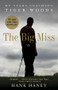 The Big Miss (My Years Coaching Tiger Woods) by Hank Haney, 9780307986009