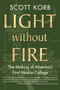 Light Without Fire (The Making of America's First Muslim College) - 9780807033289 by Scott Korb, 9780807033289