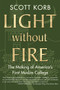 Light without Fire (The Making of America's First Muslim College) - 9780807033289 by Scott Korb, 9780807033289