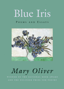 Blue Iris (Poems and Essays) - 9780807068830 by Mary Oliver, 9780807068830