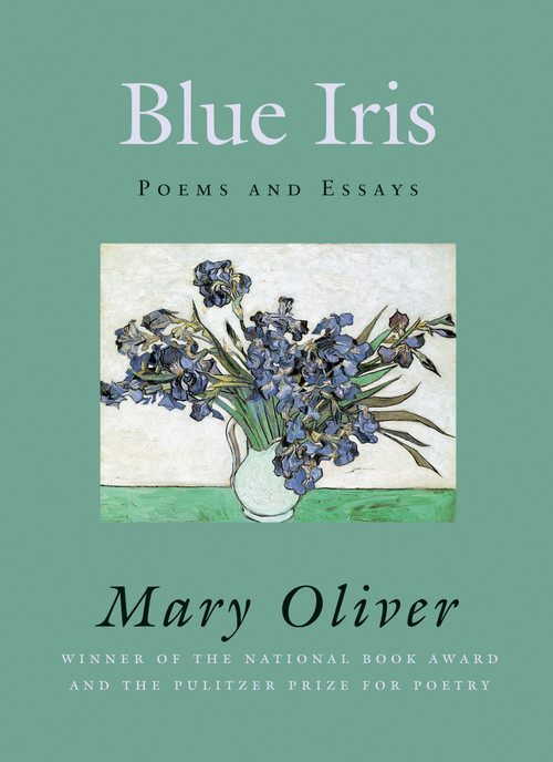 Blue Iris (Poems and Essays) - 9780807068830 by Mary Oliver, 9780807068830