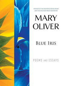 Blue Iris (Poems and Essays) - 9780807068830 by Mary Oliver