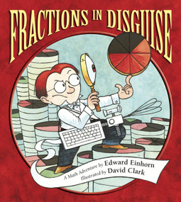 Fractions in Disguise (A Math Adventure) - 9781570917745 by Edward Einhorn, David Clark, 9781570917745