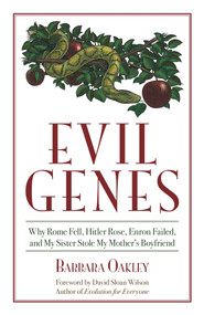 Evil Genes (Why Rome Fell, Hitler Rose, Enron Failed, and My Sister Stole My Mother's Boyfriend) by Barbara Oakley, 9781591026655