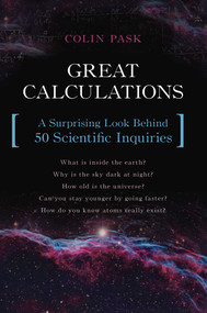 Great Calculations (A Surprising Look Behind 50 Scientific Inquiries) by Colin Pask, 9781633880283