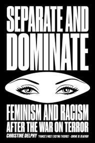 Separate and Dominate (Feminism and Racism after the War on Terror) - 9781781688793 by Christine Delphy, David Broder, 9781781688793