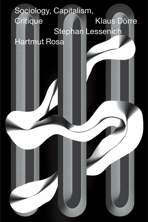 Sociology, Capitalism, Critique - 9781781689318 by Hartmut Rosa, Stephan Lessenich, Klaus Dörre, Jan-Peter Herrmann, Loren Balhorn, 9781781689318