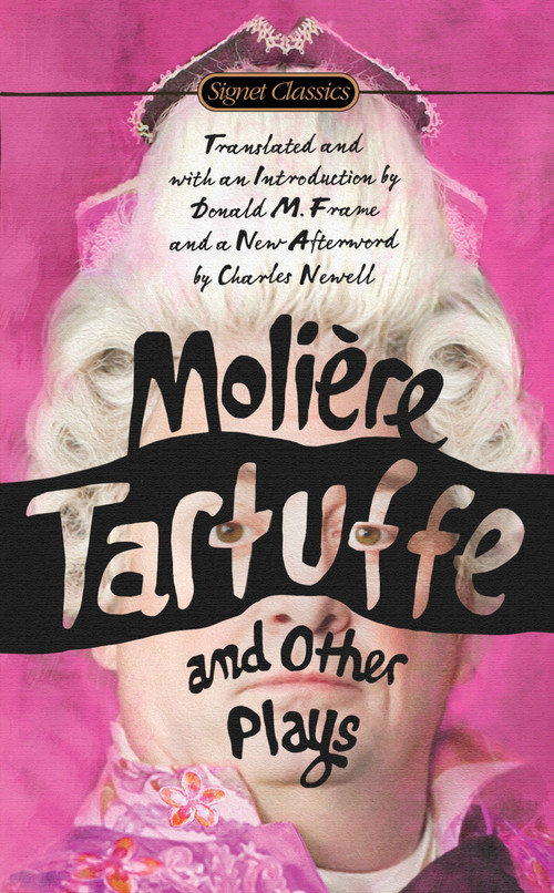 Tartuffe and Other Plays by Jean-Baptiste Moliere, Donald M. Frame, Donald M. Frame, Virginia Scott, Charles Newell, 9780451474315