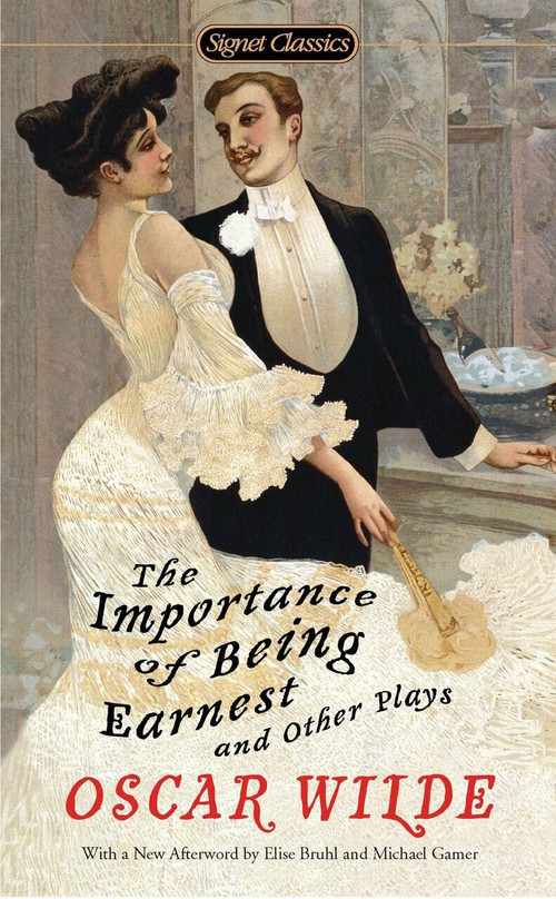 The Importance of Being Earnest and Other Plays by Oscar Wilde, Sylvan Barnet, Elise Bruhl, Michael Gamer, 9780451531896