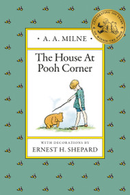 The House at Pooh Corner by A. A. Milne, Ernest H. Shepard, 9780525444442