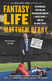 Fantasy Life (The Outrageous, Uplifting, and Heartbreaking World of Fantasy Sports from the Guy Who's Lived It) by Matthew Berry, 9781594632716