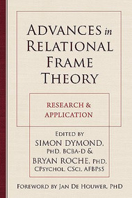 Advances in Relational Frame Theory (Research and Application) by Simon Dymond, Bryan Roche, Jan De Houwer, 9781608824472
