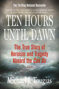 Ten Hours Until Dawn (The True Story of Heroism and Tragedy Aboard the Can Do) by Michael J. Tougias, 9780312334369