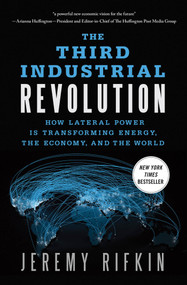 The Third Industrial Revolution (How Lateral Power Is Transforming Energy, the Economy, and the World) by Jeremy Rifkin, 9780230341975