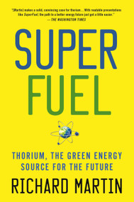 SuperFuel (Thorium, the Green Energy Source for the Future) - 9781137278340 by Richard Martin, 9781137278340