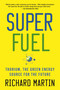 SuperFuel (Thorium, the Green Energy Source for the Future) - 9781137278340 by Richard Martin, 9781137278340