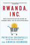 Rwanda, Inc.: How a Devastated Nation Became an Economic Model for the Developing World by Patricia Crisafulli, Andrea Redmond, 9781137278951