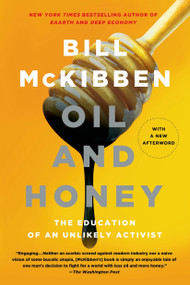 Oil and Honey (The Education of an Unlikely Activist) by Bill McKibben, 9781250048714