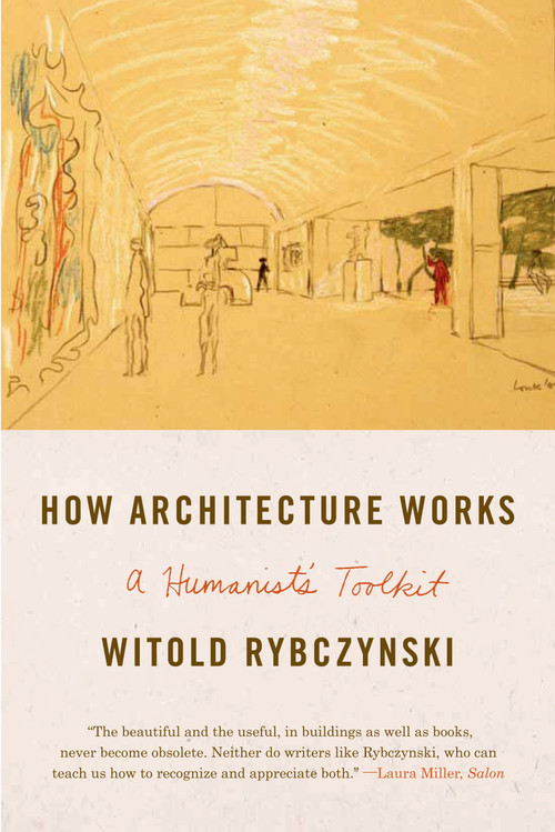 How Architecture Works (A Humanist's Toolkit) - 9780374534820 by Witold Rybczynski, 9780374534820