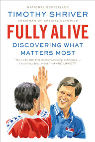 Fully Alive (Discovering What Matters Most) by Timothy Shriver, 9780374535827