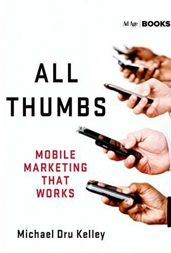 All Thumbs (Mobile Marketing that Works) by Michael Dru Kelley, 9781137279279