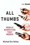 All Thumbs (Mobile Marketing that Works) by Michael Dru Kelley, 9781137279279