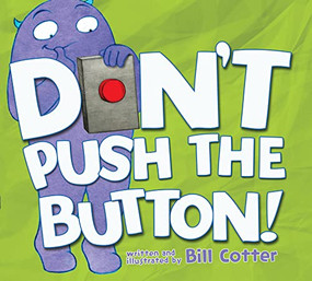 Don't Push the Button! by Bill Cotter, 9781402287466
