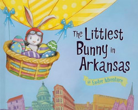 The Littlest Bunny in Arkansas (An Easter Adventure) by Lily Jacobs, Robert Dunn, 9781492610274